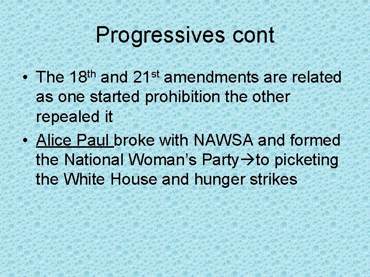 Progressives cont • The 18 th and 21 st amendments are related as one