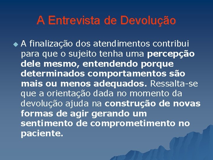 A Entrevista de Devolução u A finalização dos atendimentos contribui para que o sujeito