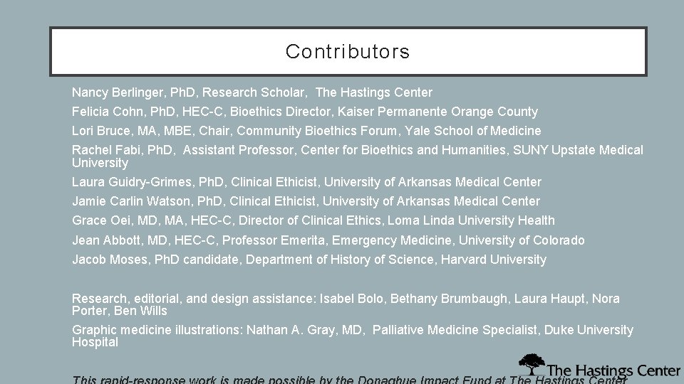 Contributors • • Nancy Berlinger, Ph. D, Research Scholar, The Hastings Center • •