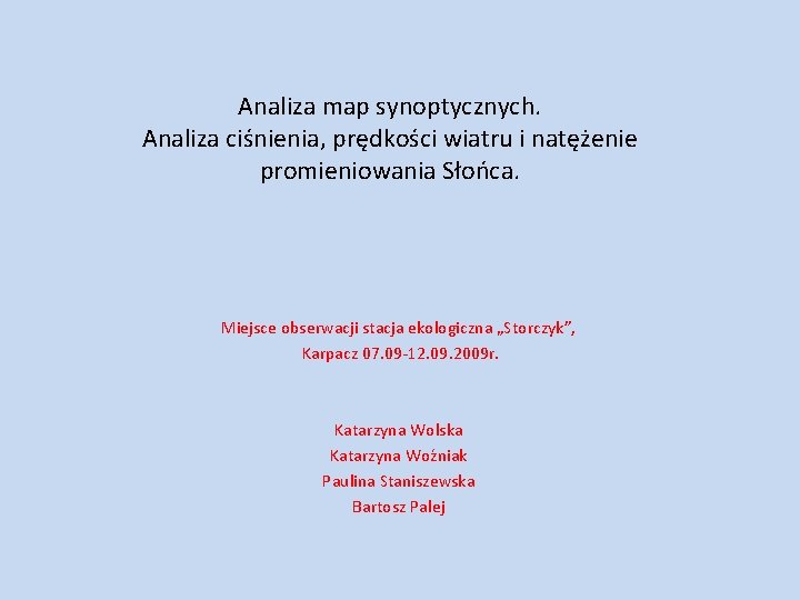 Analiza map synoptycznych. Analiza ciśnienia, prędkości wiatru i natężenie promieniowania Słońca. Miejsce obserwacji stacja