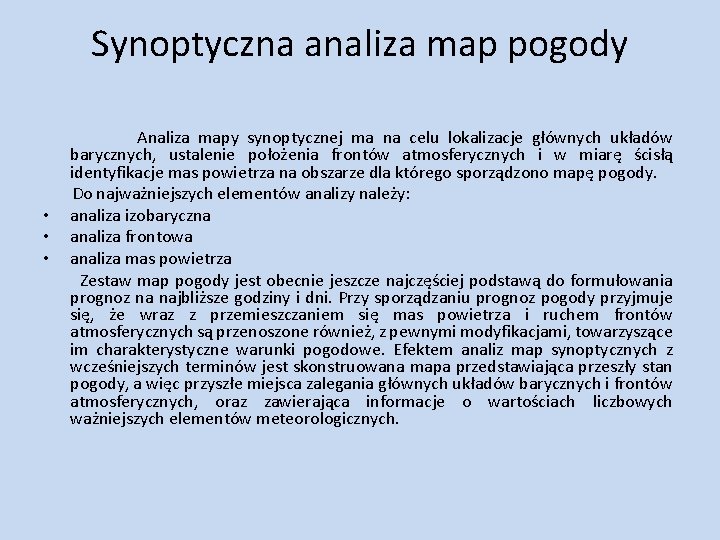 Synoptyczna analiza map pogody • • • Analiza mapy synoptycznej ma na celu lokalizacje