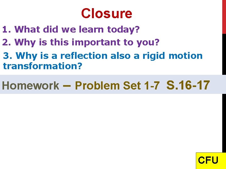Closure 1. What did we learn today? 2. Why is this important to you?