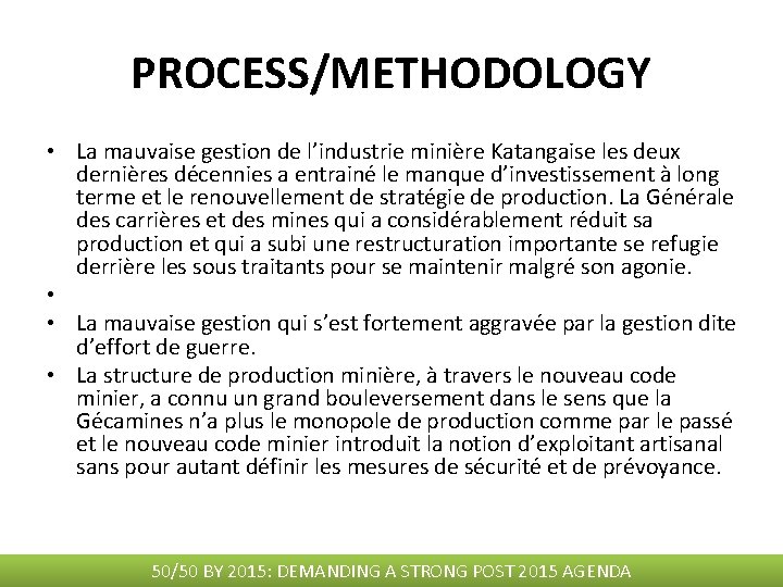 PROCESS/METHODOLOGY • La mauvaise gestion de l’industrie minière Katangaise les deux dernières décennies a