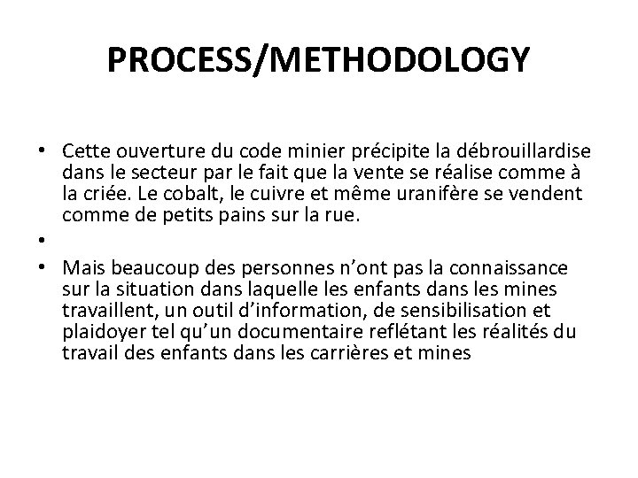 PROCESS/METHODOLOGY • Cette ouverture du code minier précipite la débrouillardise dans le secteur par