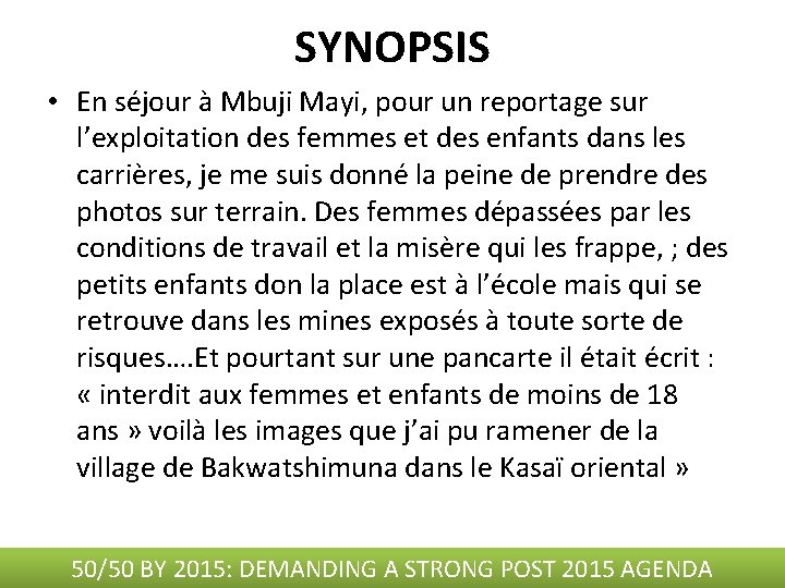 SYNOPSIS • En séjour à Mbuji Mayi, pour un reportage sur l’exploitation des femmes