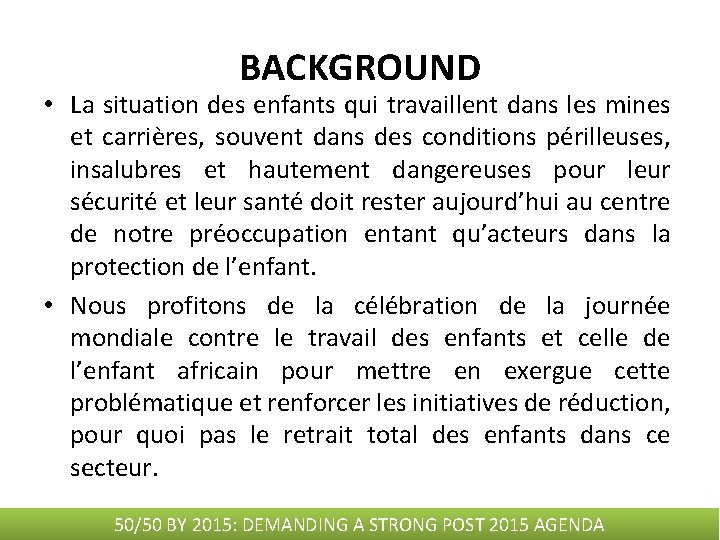 BACKGROUND • La situation des enfants qui travaillent dans les mines et carrières, souvent