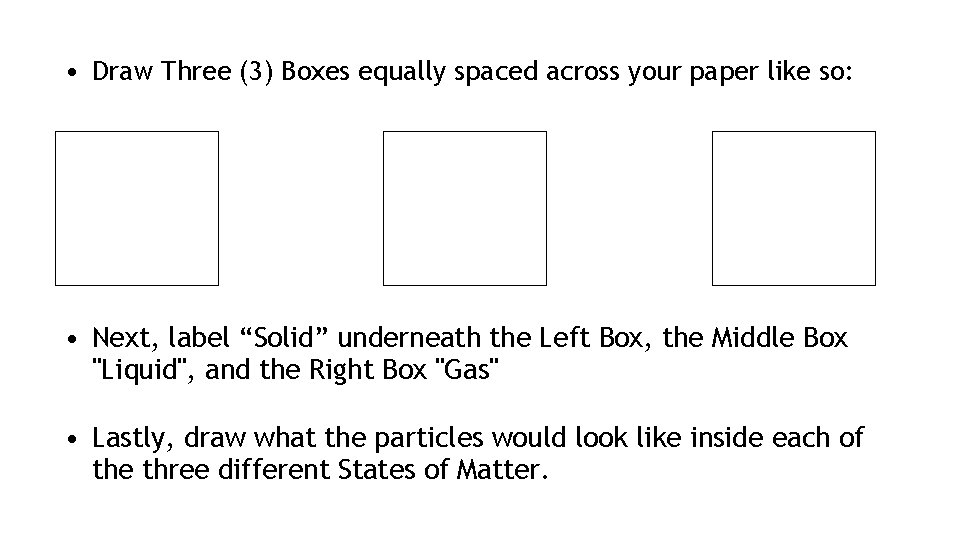  • Draw Three (3) Boxes equally spaced across your paper like so: •