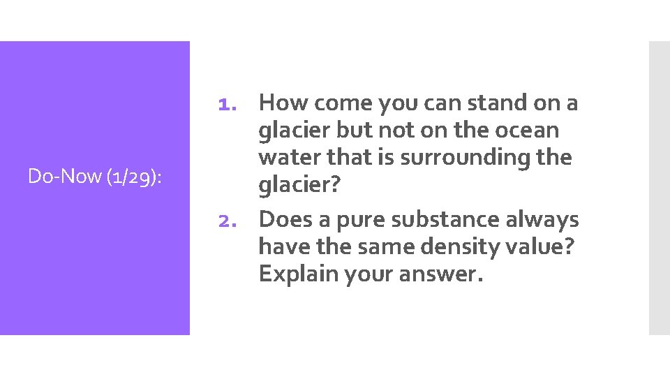 Do-Now (1/29): 1. How come you can stand on a glacier but not on