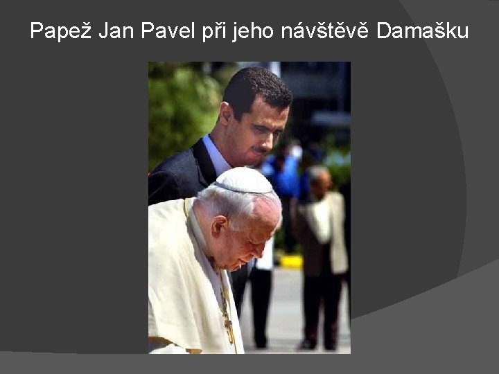 Papež Jan Pavel při jeho návštěvě Damašku 