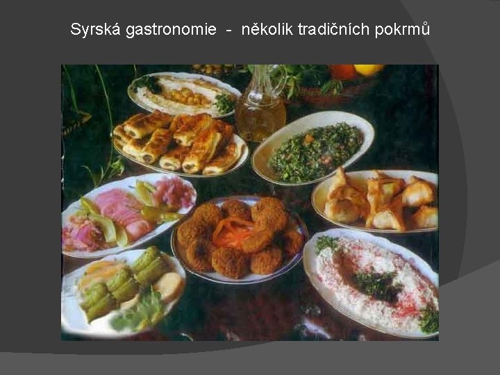 Syrská gastronomie - několik tradičních pokrmů 