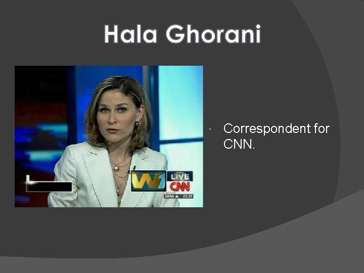  Correspondent for CNN. 