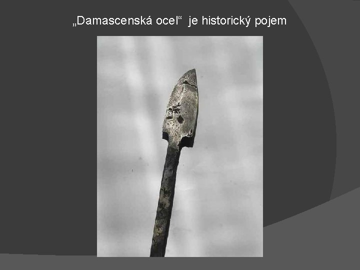 „Damascenská ocel“ je historický pojem 