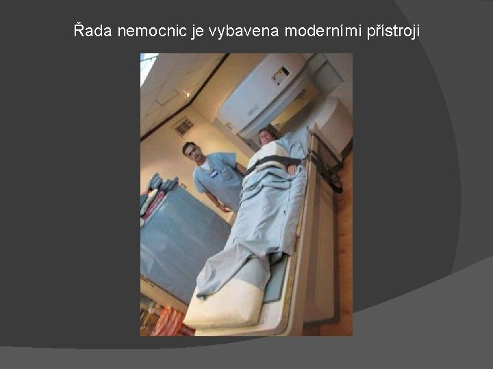 Řada nemocnic je vybavena moderními přístroji 