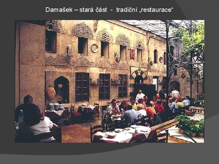 Damašek – stará část - tradiční „restaurace“ 