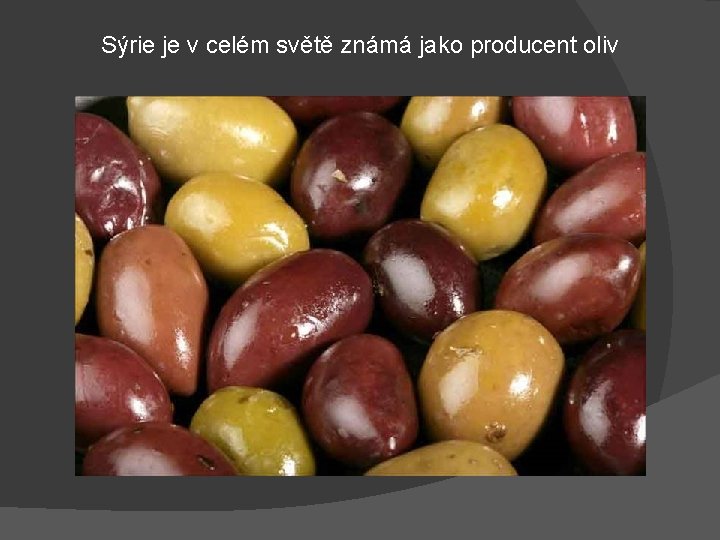 Sýrie je v celém světě známá jako producent oliv 
