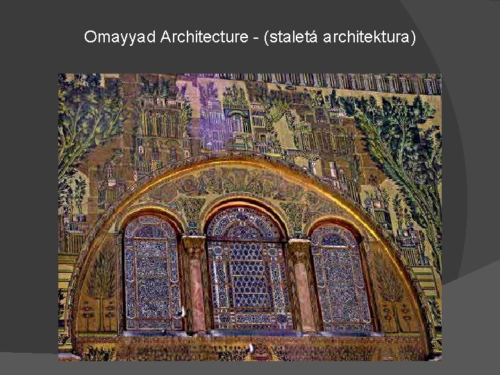 Omayyad Architecture - (staletá architektura) 