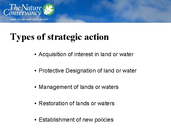 Types of strategic action • Acquisition of interest in land or water • Protective