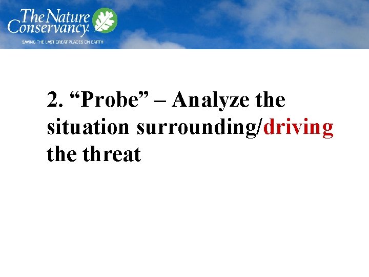 2. “Probe” – Analyze the situation surrounding/driving the threat 