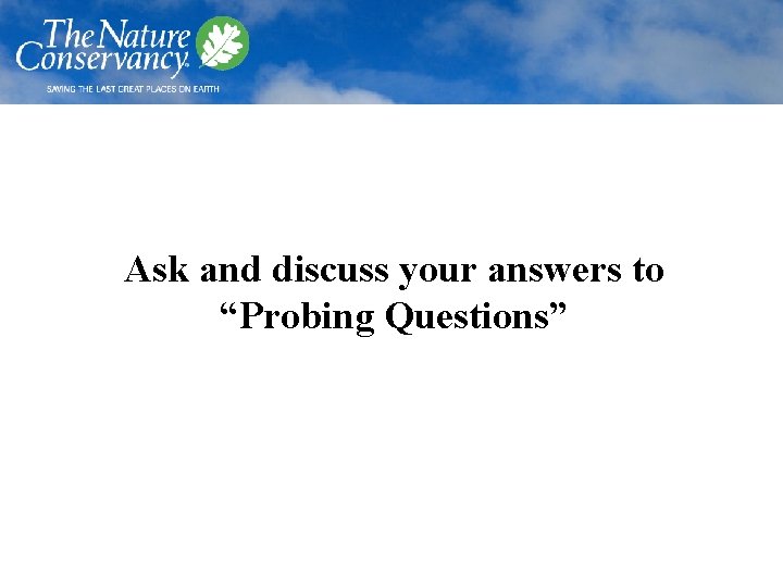 Ask and discuss your answers to “Probing Questions” 