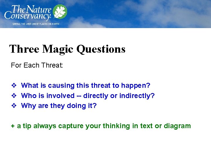 Three Magic Questions For Each Threat: v What is causing this threat to happen?