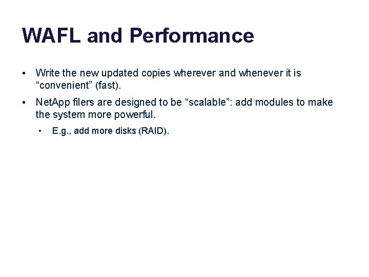 WAFL and Performance • Write the new updated copies wherever and whenever it is