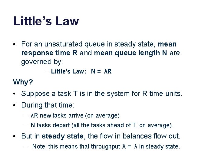 Little’s Law • For an unsaturated queue in steady state, mean response time R