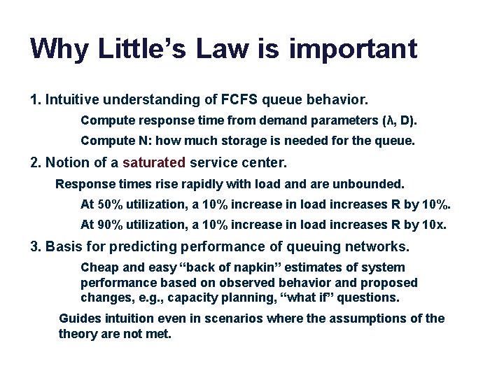 Why Little’s Law is important 1. Intuitive understanding of FCFS queue behavior. Compute response