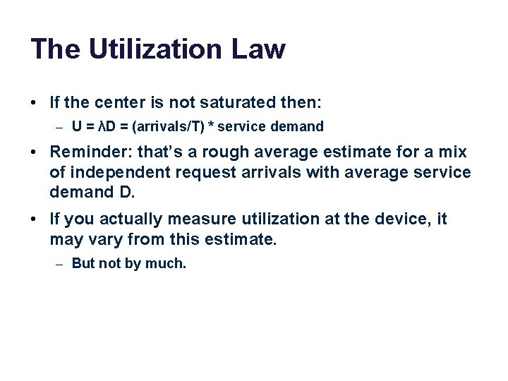 The Utilization Law • If the center is not saturated then: – U = The Utilization Law • If the center is not saturated then: – U =