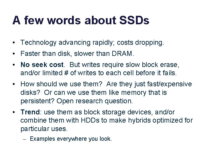 A few words about SSDs • Technology advancing rapidly; costs dropping. • Faster than