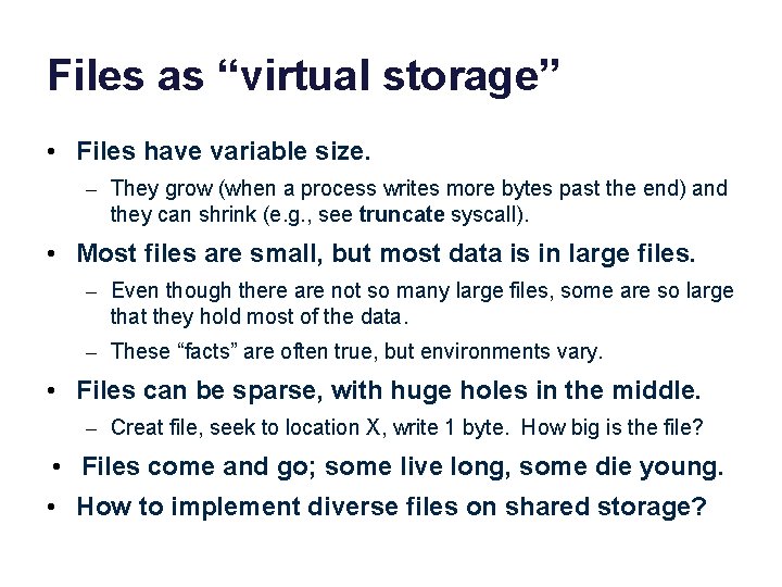 Files as “virtual storage” • Files have variable size. – They grow (when a