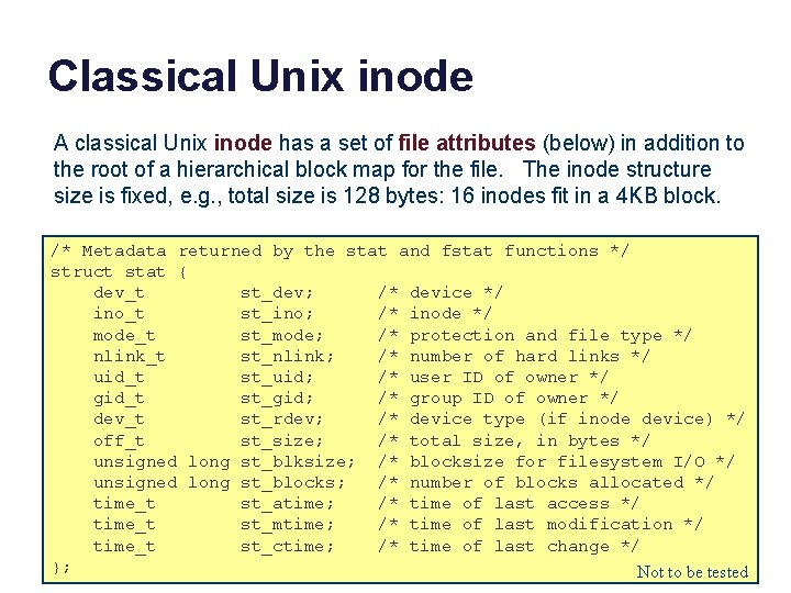 Classical Unix inode A classical Unix inode has a set of file attributes (below)