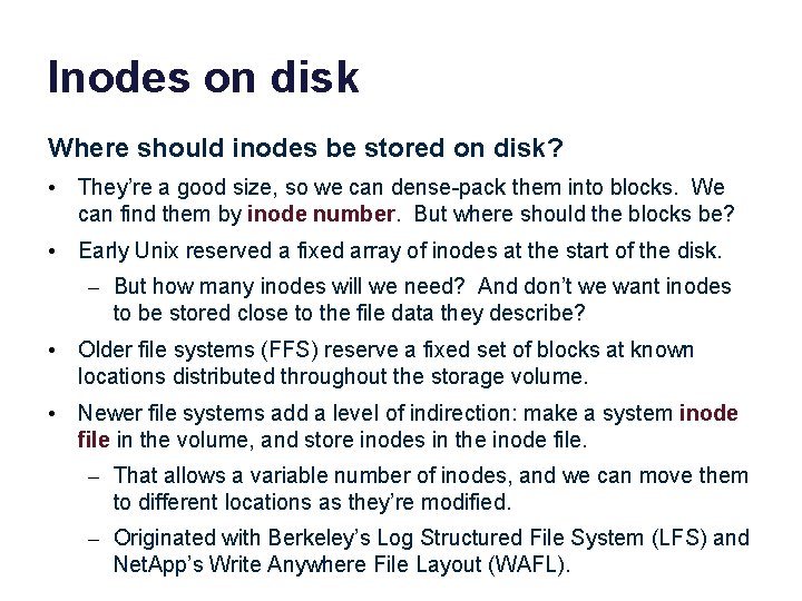 Inodes on disk Where should inodes be stored on disk? • They’re a good