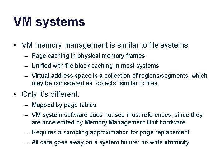 VM systems • VM memory management is similar to file systems. – Page caching VM systems • VM memory management is similar to file systems. – Page caching