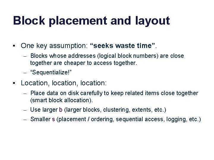 Block placement and layout • One key assumption: “seeks waste time”. – Blocks whose