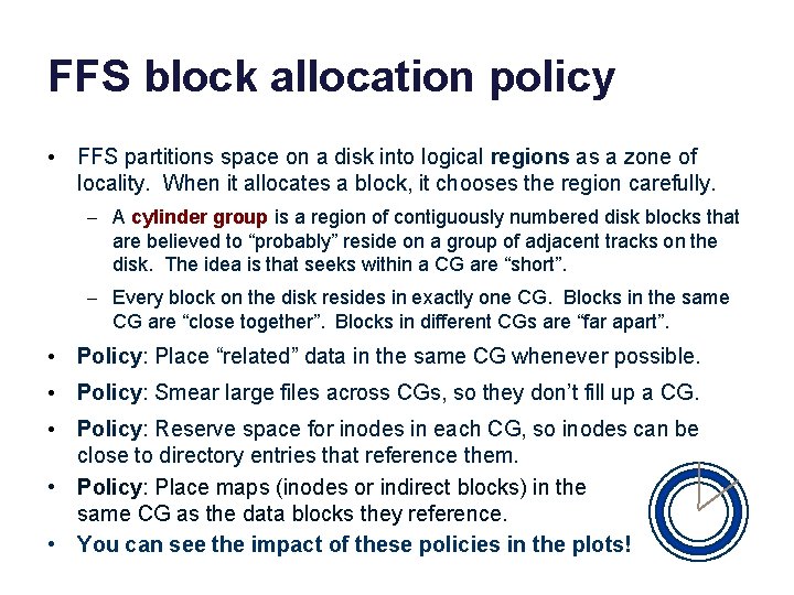 FFS block allocation policy • FFS partitions space on a disk into logical regions