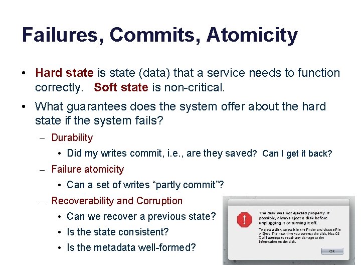 Failures, Commits, Atomicity • Hard state is state (data) that a service needs to