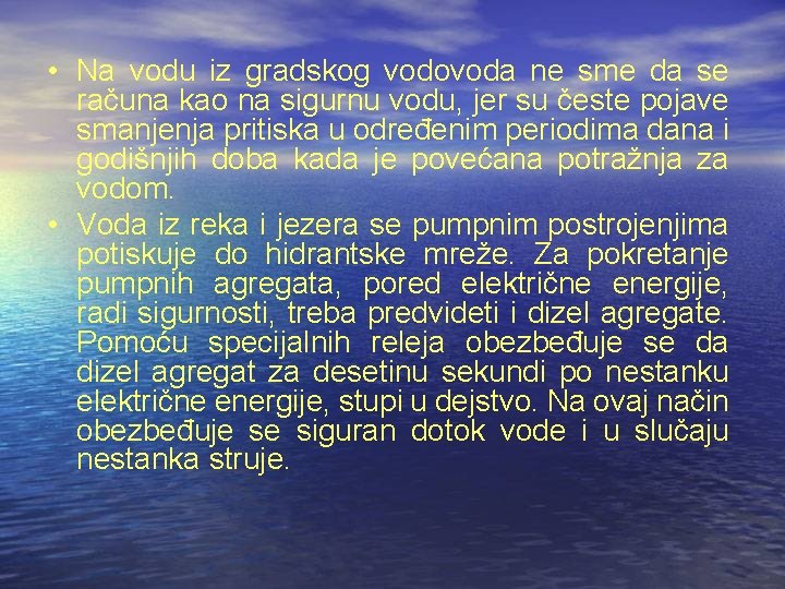  • Na vodu iz gradskog vodovoda ne sme da se računa kao na