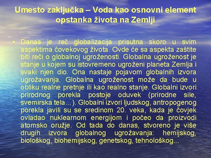 Umesto zaključka – Voda kao osnovni element opstanka života na Zemlji • Danas je