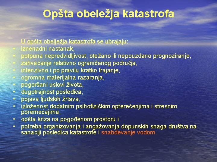 Opšta obeležja katastrofa • • • U opšta obelježja katastrofa se ubrajaju: iznenadni nastanak,