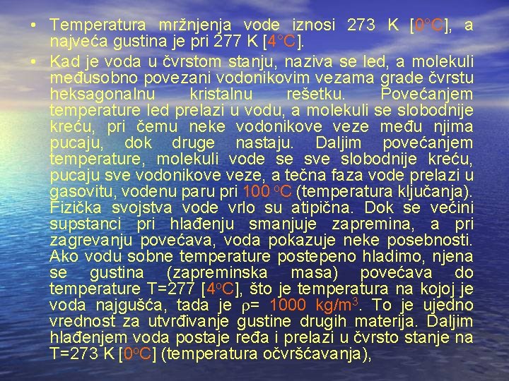  • Temperatura mržnjenja vode iznosi 273 K [0°C], a najveća gustina je pri
