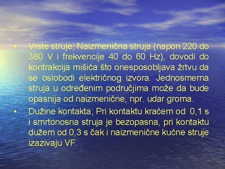  • • Vrste struje; Naizmenična struja (napon 220 do 380 V i frekvencije