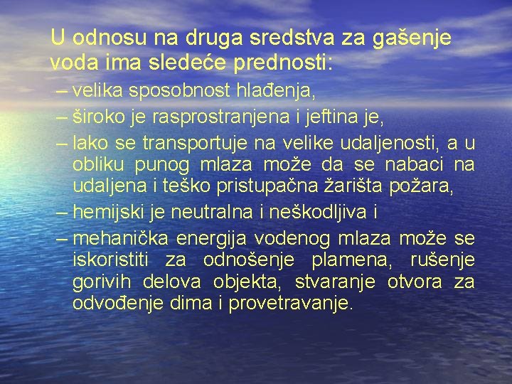 U odnosu na druga sredstva za gašenje voda ima sledeće prednosti: – velika sposobnost U odnosu na druga sredstva za gašenje voda ima sledeće prednosti: – velika sposobnost