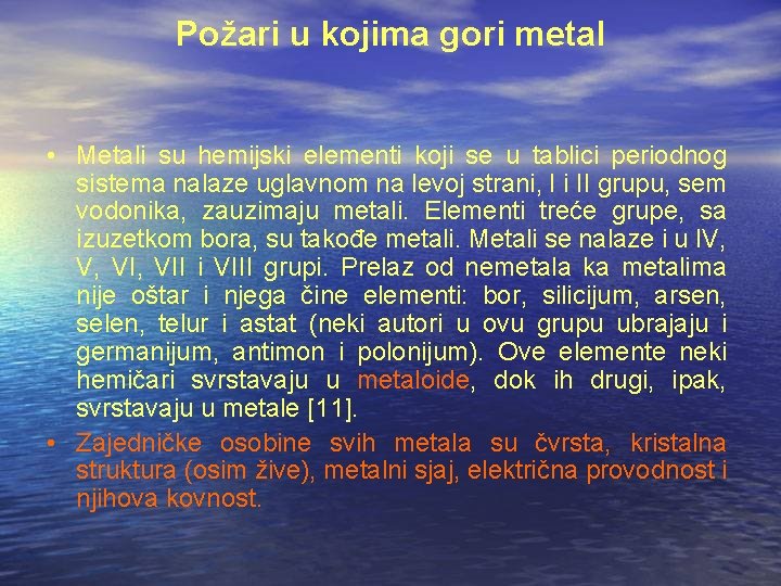 Požari u kojima gori metal • Metali su hemijski elementi koji se u tablici