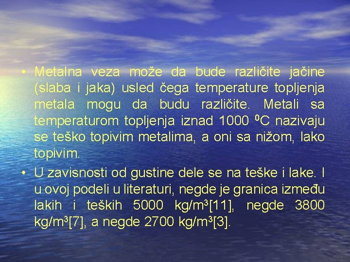 • Metalna veza može da bude različite jačine (slaba i jaka) usled čega • Metalna veza može da bude različite jačine (slaba i jaka) usled čega