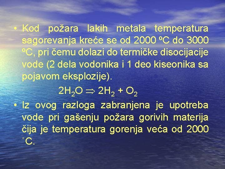  • Kod požara lakih metala temperatura sagorevanja kreće se od 2000 ºC do