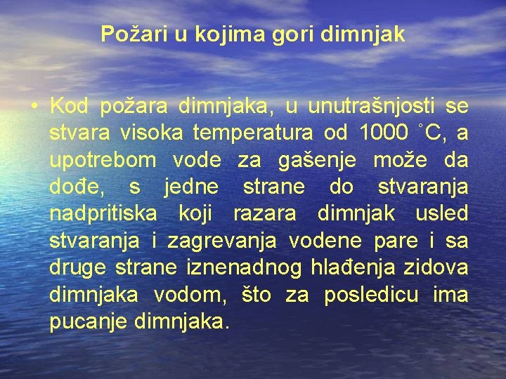 Požari u kojima gori dimnjak • Kod požara dimnjaka, u unutrašnjosti se stvara visoka