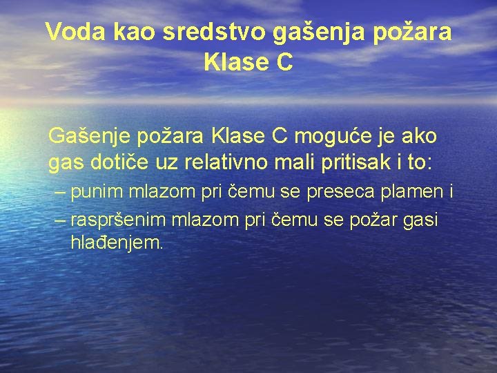 Voda kao sredstvo gašenja požara Klase C Gašenje požara Klase C moguće je ako Voda kao sredstvo gašenja požara Klase C Gašenje požara Klase C moguće je ako