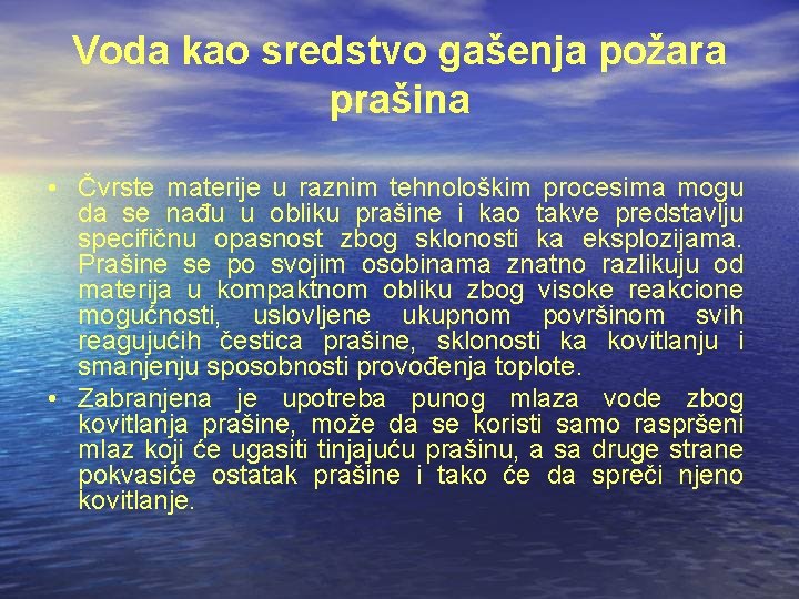 Voda kao sredstvo gašenja požara prašina • Čvrste materije u raznim tehnološkim procesima mogu