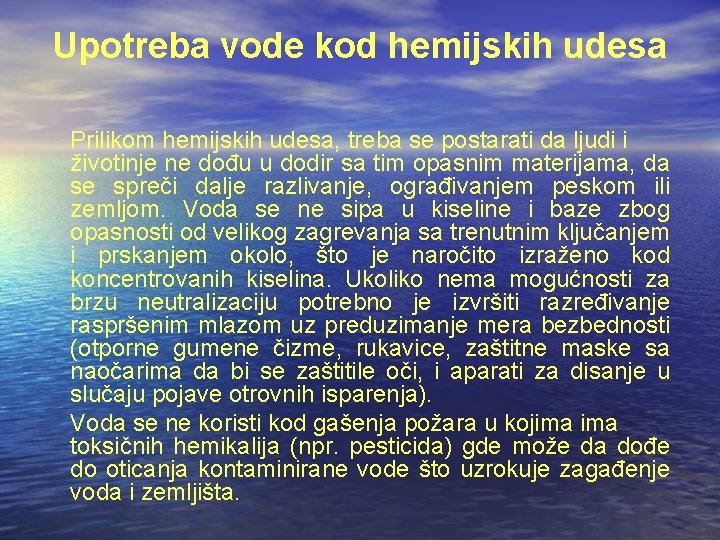Upotreba vode kod hemijskih udesa Prilikom hemijskih udesa, treba se postarati da ljudi i Upotreba vode kod hemijskih udesa Prilikom hemijskih udesa, treba se postarati da ljudi i