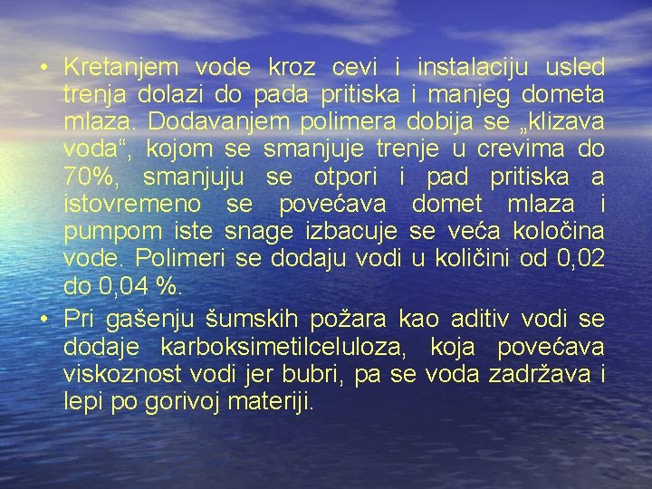  • Kretanjem vode kroz cevi i instalaciju usled trenja dolazi do pada pritiska